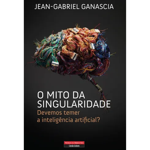 O Mito da Singularidade de Jean-Gabriel Ganascia