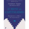 O Mito Do Capitalismo de Jonathan Tepper e Denise Hearn
