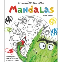 O Monstro das Cores: Mandalas para Regular as Tuas Emoções e Acalmar o Stress de Anna Llenas