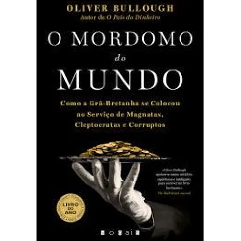 O Mordomo do Mundo de Oliver Bullough