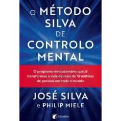 O Método Silva de Controlo Mental de José Silva