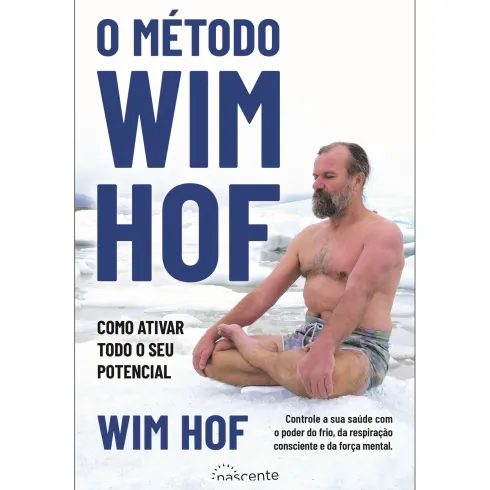 O Método Wim Hof de Wim Hof - Como Ativar Todo o seu Potencial