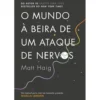 O Mundo à Beira de um Ataque de Nervos de Matt Haig de Matt Haig