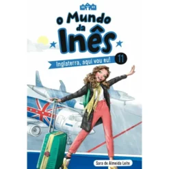 O Mundo da Inês - Inglaterra, Aqui Vou Eu! de Sara de Almeida Leite - Livro 11