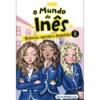O Mundo da Inês Nº 8 - Mudanças, Segredos e Despedidas de Sara de Almeida Leite