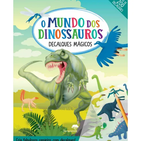 O Mundo dos Dinossauros - Decalques Mágicos