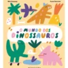 O Mundo dos Dinossauros de Mia Cassany