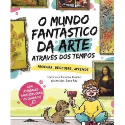 O Mundo Fantástico da Arte Através dos Tempos de Luís Ricardo Duarte - Procura, Descobre, Aprende