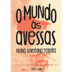 O Mundo Às Avessas de Nuno Severiano Teixeira
