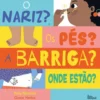 O Nariz? os Pés? A Barriga? Onde Estão? de Sally Nicholls