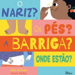 O Nariz? os Pés? A Barriga? Onde Estão? de Sally Nicholls