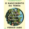 O Nascimento Da Terra de Ferris Jabr