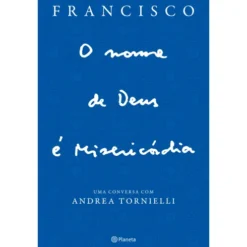O Nome De Deus É Misericórdia- de Papa Francisco