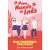 O Novo Mundo da Inês - Mais Tolerância, por Favor! de Sara de Almeida Leite