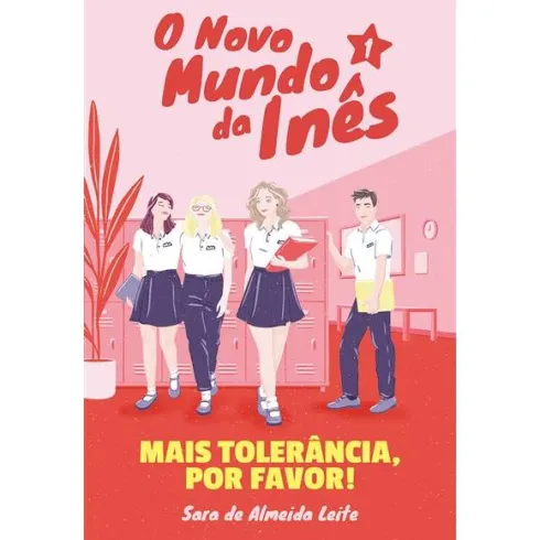O Novo Mundo da Inês - Mais Tolerância, por Favor! de Sara de Almeida Leite