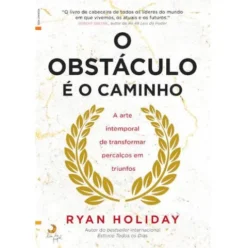 O Obstáculo é o Caminho de Ryan Holiday