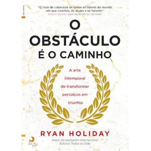 O Obstáculo é o Caminho de Ryan Holiday