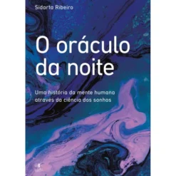 O Oráculo da Noite de Sidarta Ribeiro
