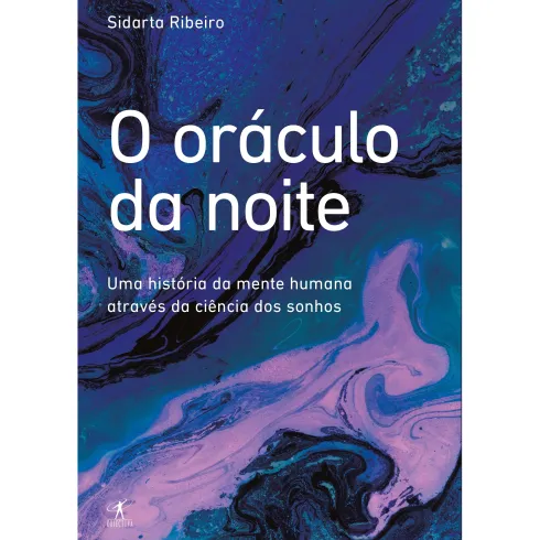 O Oráculo da Noite de Sidarta Ribeiro