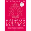 O Oráculo Sagrado da Deusa (2ª Edição) de Patrícia Jarimba