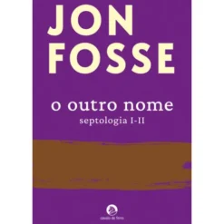O Outro Nome. Septologia I-II de Jon Fosse