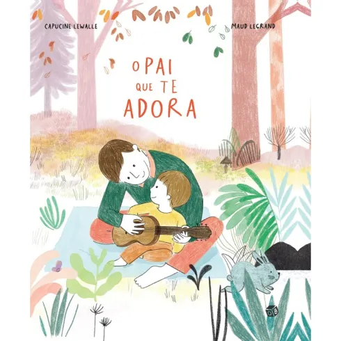 O Pai Que Te Adora: Livro De Histórias de Capucine Lewalle