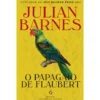 O Papagaio de Flaubert de Julian Barnes