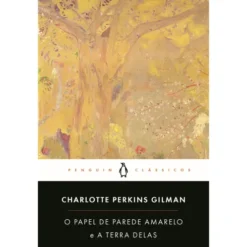 O Papel De Parede Amarelo de Charlotte Perkins Gilman