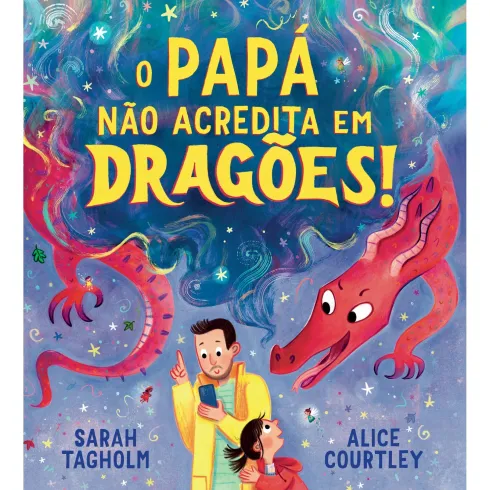 O Papá Não Acredita Em Dragões! de Sarah Tagholm
