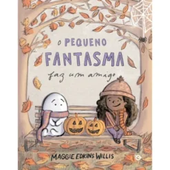 O Pequeno Fantasma Faz Um Amigo de Maggie Edkins Willis