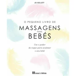O Pequeno Livro de Massagens para Bebés de Jo Kellett