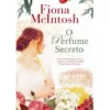 O Perfume Secreto de Fiona Mcintosh