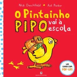 O Pintainho Pipo Vai à Escola de Nick Denchfield e Ant Parker