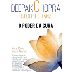 O Poder da Cura de Deepak Chopra