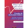 O Poder Da Destruição Criadora de Philippe Aghion, Céline Antonin, Simon Bunel