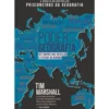 O Poder Da Geografia de Tim Marshall