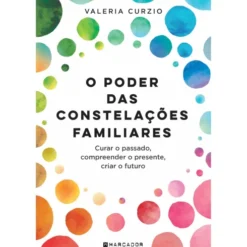 O Poder Das Constelações Familiares de Valeria Curzio