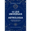 O Poder das 12 Leis Universais da Astrologia de Joana Dias