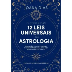 O Poder das 12 Leis Universais da Astrologia de Joana Dias