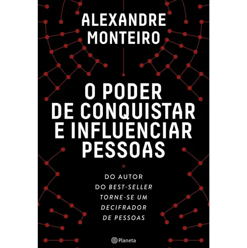 O Poder de Conquistar e Influenciar Pessoas de Alexandre Monteiro