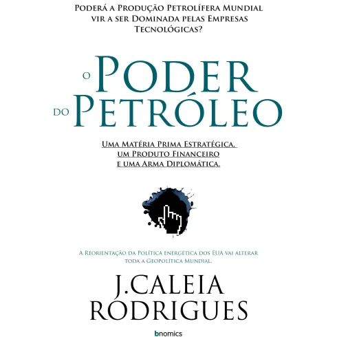 O Poder do Petróleo de J. Caleia Rodrigues