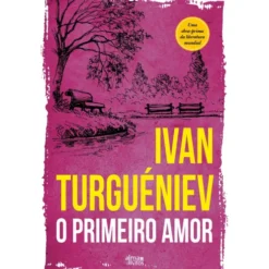 O Primeiro Amor de Ivan Turguéniev