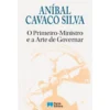 O Primeiro-Ministro e a Arte de Governar de Aníbal Cavaco Silva