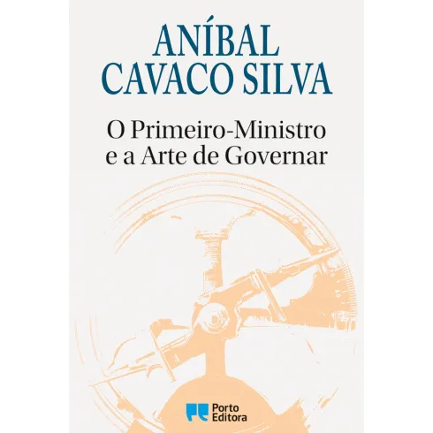 O Primeiro-Ministro e a Arte de Governar de Aníbal Cavaco Silva