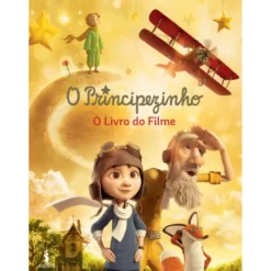 O Principezinho - O Livro do Filme de Antoine de Saint-Exupéry