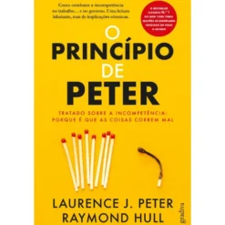 O Princípio De Peter de Laurence J. Peter,Raymond Hull