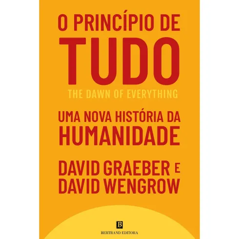 O Princípio De Tudo de David Graeber E David Wengrow