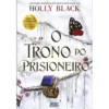 O Prisioneiro do Trono - Livro 2: o Trono do Prisioneiro de Holly Black