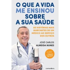 O que A Vida Me Ensinou Sobre A sua Saúde de José Carlos Almeida Nunes