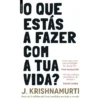 O Que Estás A Fazer Com A Tua Vida? - Edição Portátil de J. Krishnamurti